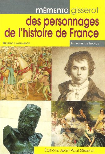 Mémento Gisserot des personnages de l'histoire de France