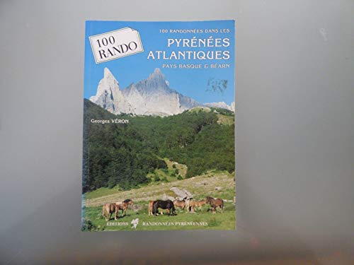 100 randonnées dans les Pyrénées-Atlantiques : Béarn, Pays basque