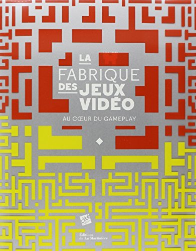La fabrique des jeux vidéo : au coeur du gameplay