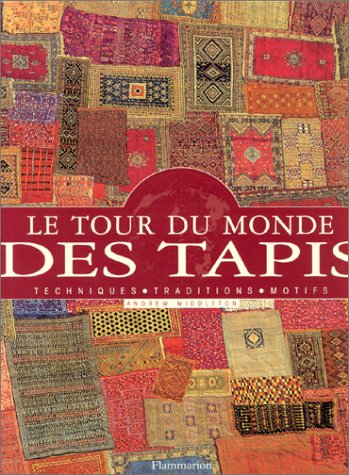 Le tour du monde des tapis : techniques, traditions et techniques