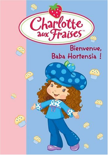 Charlotte aux fraises. Vol. 11. Bienvenue, Baba Hortensia !