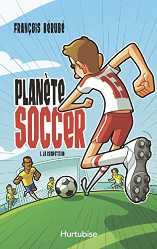 Planète soccer. Vol. 1. La compétition