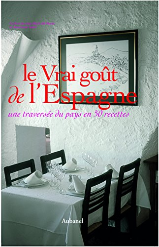 Le vrai goût de l'Espagne : une traversée du pays en 50 recettes