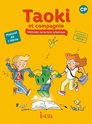 Taoki et compagnie, méthode de lecture syllabique, CP : manuel de l'élève : nouveaux programmes 2016