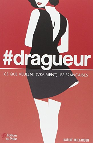 #dragueur : ce que veulent (vraiment) les Françaises
