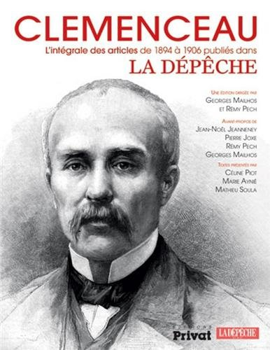 Clemenceau, l'intégrale des articles de 1894 à 1906 publiés dans La Dépêche