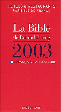 la bible 2003 des hôtels et restaurants de paris - ile-de-france. edition en français-anglais