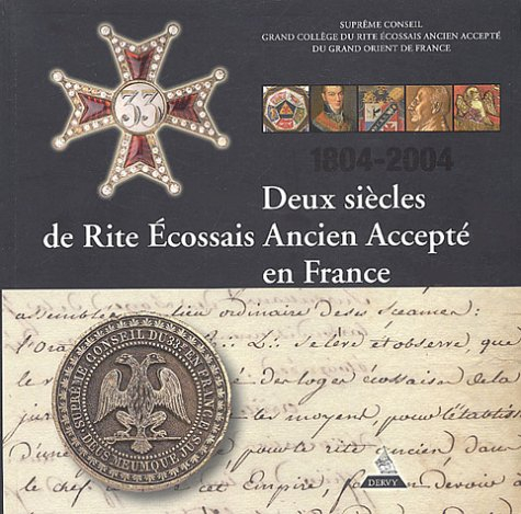 Deux siècles de rite écossais ancien accepté en France : 1804-2004