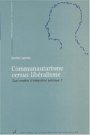 Communautarisme versus libéralisme : quel modèle d'intégration politique ?