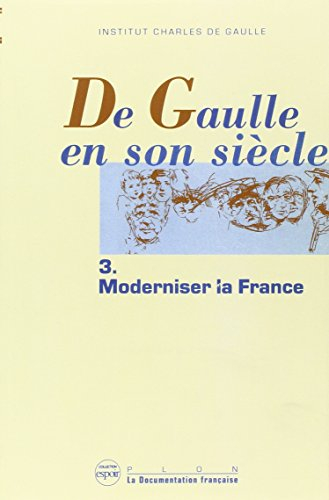 De Gaulle en son siècle : actes. Vol. 3. Moderniser la France