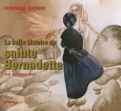 La belle histoire de sainte Bernadette