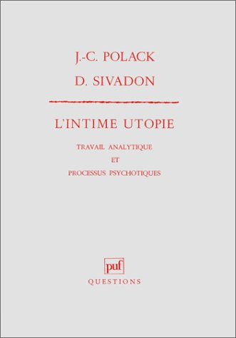 L'Intime utopie : travail analytique et processus psychotiques