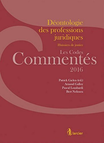 Déontologie des professions juridiques : huissiers de justice : les codes commentés 2016