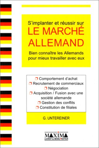 S'implanter et réussir sur le marché allemand : bien connaître les allemands pour mieux travailler a