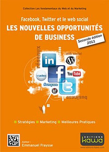Facebook, Twitter et le Web social, les nouvelles opportunités de business : stratégie, marketing, m