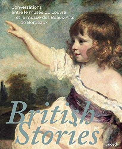 British stories : conversations entre le Musée du Louvre et le Musée des beaux-arts de Bordeaux