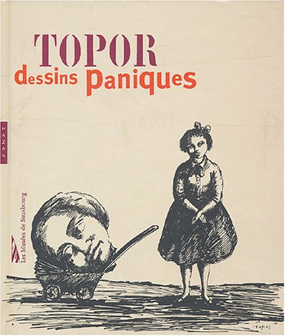 Roland Topor : dessins paniques : exposition, Strasbourg, Musée d'art moderne et contemporain, 17 ju