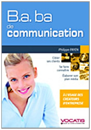 B.a. ba de communication : à l'usage des créateurs d'entreprise