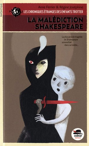 Les chroniques étranges des enfants Trotter. La malédiction Shakespeare
