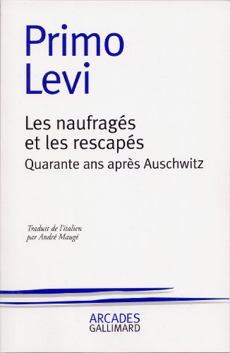 Les Naufragés et les rescapés : quarante ans après Auschwitz