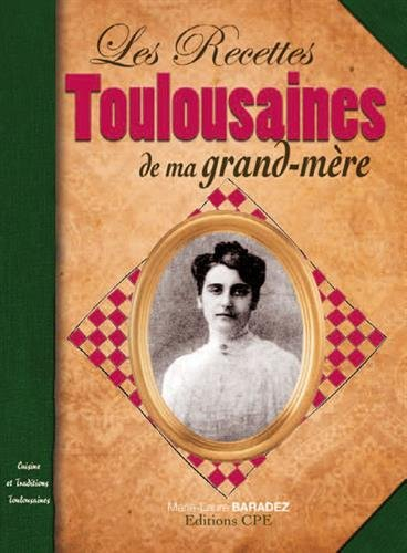 Les recettes toulousaines de ma grand-mère : cuisine et traditions toulousaines
