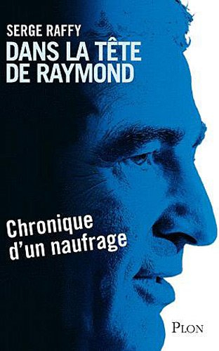 Dans la tête de Raymond : chronique d'un naufrage