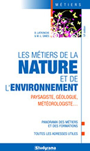 Les métiers de la nature et de l'environnement : paysagiste, géologue, météorologiste... : panorama 