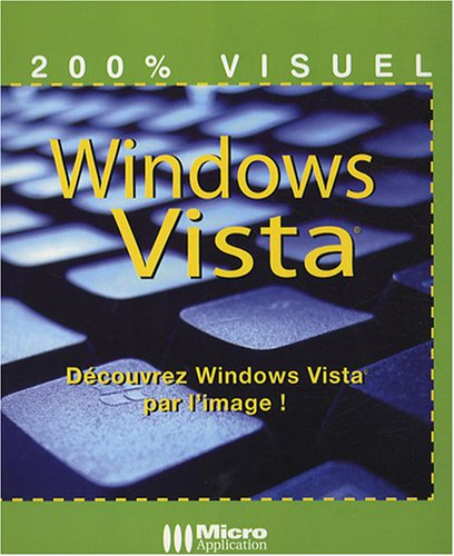 Windows Vista : découvrez Windows Vista par l'image !