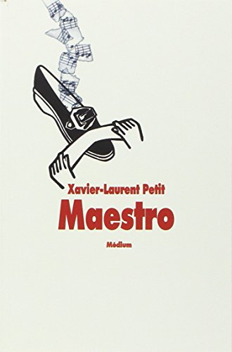 Maestro ! - Xavier-Laurent Petit