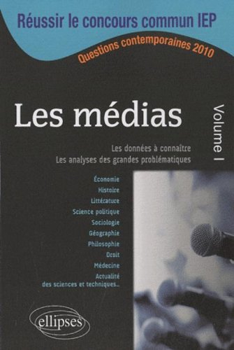 Les médias : questions contemporaines. Vol. 1. Les données à connaître et maîtriser pour analyser et