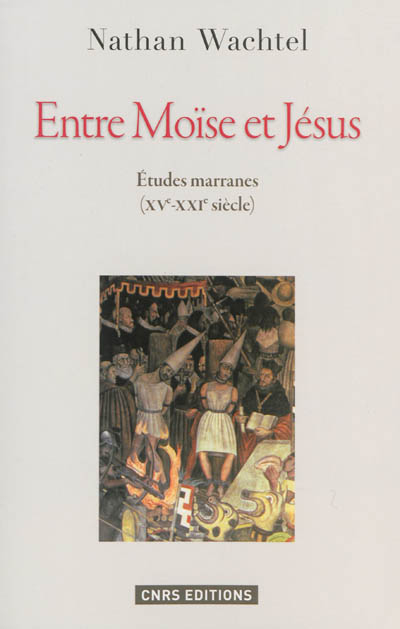 Entre Moïse et Jésus : études marranes, XVe-XXIe siècle