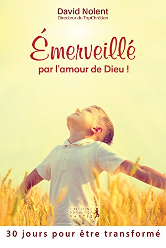 Emerveillé par l'amour de Dieu ! : 30 jours pour être transformé