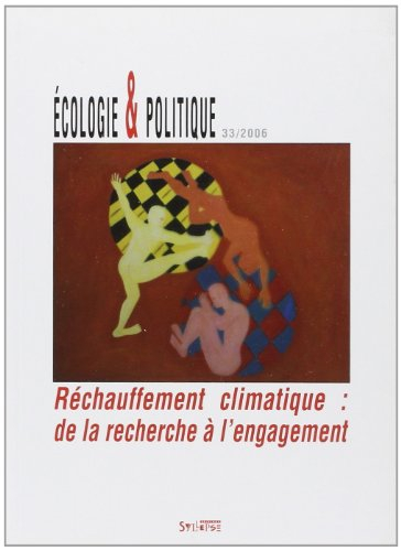 Ecologie et politique, n° 33. Réchauffement climatique : de la recherche à l'engagement
