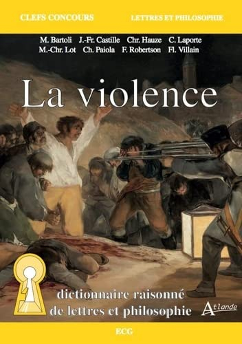 La violence : dictionnaire raisonné de lettres et philosophie