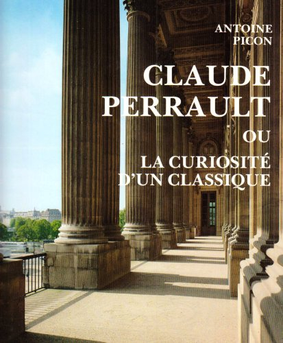 Claude Perrault, 1613-1688, ou la Curiosité d'un classique