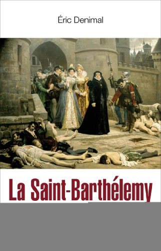La Saint-Barthélemy : de la guerre de clans au massacre religieux