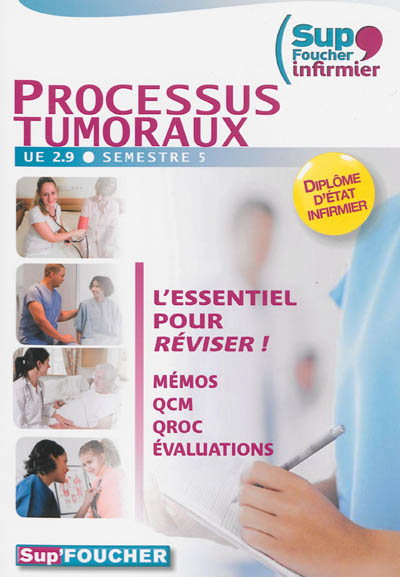 Processus tumoraux, UE 2.9, semestre 5 : diplôme d'Etat infirmier : l'essentiel pour réviser ! mémos