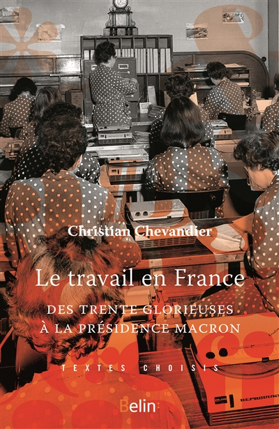Le travail en France : des Trente Glorieuses à la présidence Macron