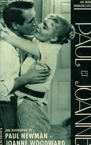 Paul et Joanne : une biographie de Paul Newman et Joanne Woodward