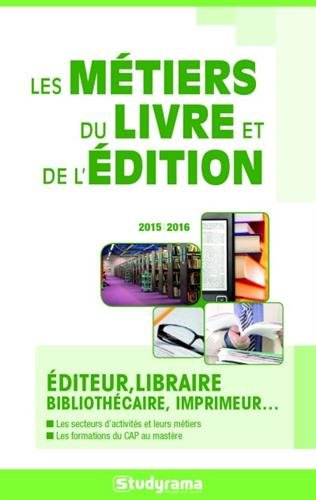 Les métiers du livre et de l'édition : éditeur, libraire, bibliothécaire, imprimeur...