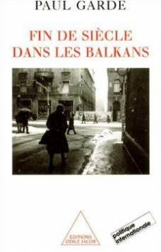Fin de siècle dans les Balkans : analyses et chroniques (1992-2000)