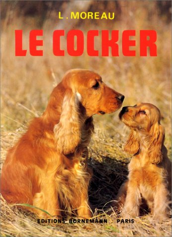 Le Cocker : élevage, dressage, soins