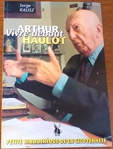 Arthur Haulot - vivre debout