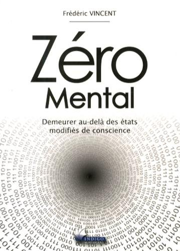 Zéro mental : demeurer au-delà des états modifiés de conscience