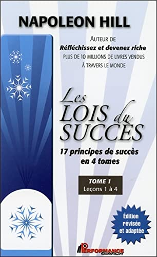 Les lois du succès : 17 principes de succès en 4 tomes. Vol. 1. Leçons 1 à 4
