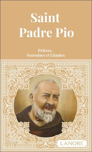 Saint Padre Pio - Prières, Neuvaines et Litanies