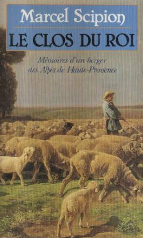 Le Clos du roi : mémoires d'un berger des Alpes-de-Haute-Provence