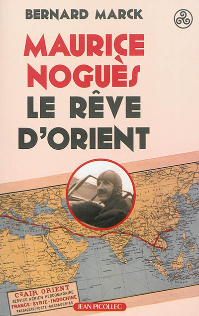 Maurice Noguès, le rêve d'Orient : biographie