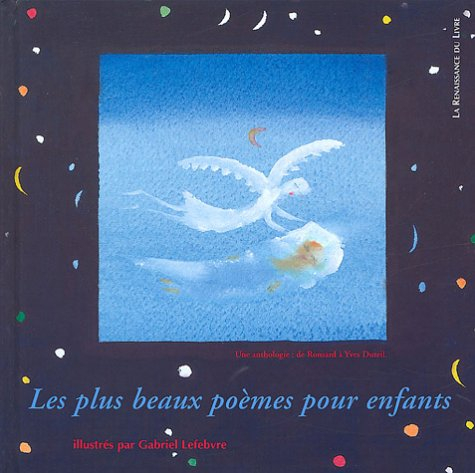 Les plus beaux poèmes pour enfants : une anthologie de Ronsard à Yves Duteil