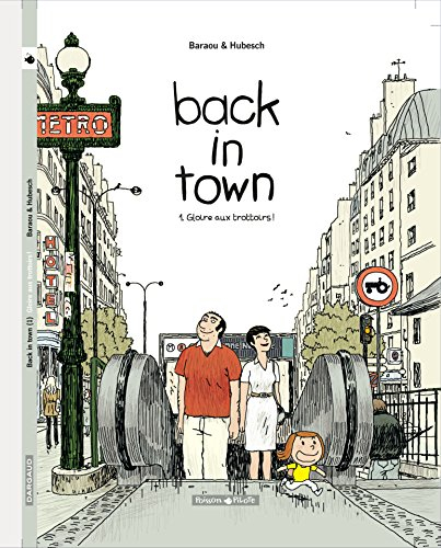 Back in town. Vol. 1. Gloire aux trottoirs !
